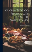 Cucina Teorico-pratica [...] In Dialetto Napoletano... 102117761X Book Cover