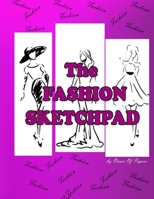 The Fashion Sketchpad: 20 exemplary female models, two different models, two single-page models, 8.5 x 11 inches with 150 pages, a template ready to design your clothes easily 1654003603 Book Cover