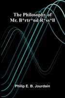 The philosophy of Mr. B*rtr*nd R*ss*ll 937536691X Book Cover