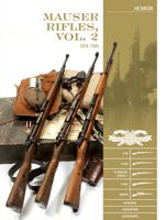 Mauser Rifles, Vol. 2: 1918-1945: G.98, K.98b, "standard-Modell", K.98k, Sniper, Markings, Ammunition, Accessories 0764362593 Book Cover