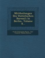 Mittheilungen Des Statistischen Bureau's in Berlin, Volume 8... 1249958970 Book Cover