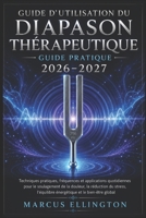 Diapason thérapeutique Guide de l'utilisateur 2026-2027: Techniques pratiques, fréquences et applications quotidiennes pour soulager la douleur, ... le bien-être global. (French Edition) B0H5CSRCVD Book Cover