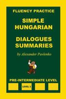 Simple Hungarian, Dialogues and Summaries, Pre-Intermediate Level 1523330694 Book Cover