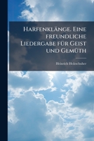 Harfenklänge. Eine freundliche Liedergabe fÃ1/4r Geist und GemÃ1/4th (German Edition) 1023929155 Book Cover