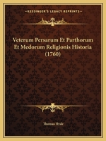 Veterum Persarum Et Parthorum Et Medorum Religionis Historia... 1278727736 Book Cover