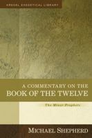 A Commentary on the Book of the Twelve: The Minor Prophets 0825444594 Book Cover