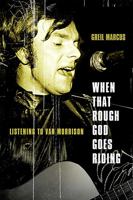 When That Rough God Goes Riding. Über Van Morrison 1586489526 Book Cover