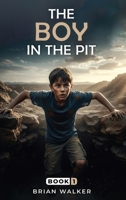 The Boy in the Pit B0GLDC9K9Z Book Cover