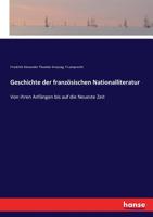 Geschichte Der Franz Sischen Nationalliteratur Von Ihren Anf Ngen Bis Auf Die Neueste Zeit 1274016142 Book Cover