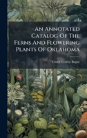 An Annotated Catalog Of The Ferns And Flowering Plants Of Oklahoma B0FJJZSFXB Book Cover