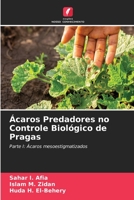Ácaros Predadores no Controle Biológico de Pragas: Parte I: Ácaros mesoestigmatizados 620560535X Book Cover