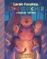 Sarah Ponakey, Storycatcher and Muskwa's Tipi Tales 1773219502 Book Cover