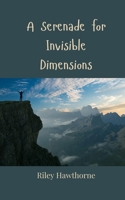 A Serenade for Invisible Dimensions 3690807360 Book Cover