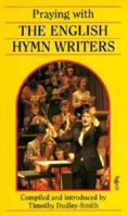 Praying with the English Hymn Writers 0281044333 Book Cover