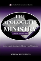The Apologetic Ministry: Exploring the Apologetic Ministry and Discipline (Kingdom Stewards) B0FN9JDRDZ Book Cover
