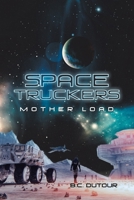 Space Truckers: Mother Load 1796074128 Book Cover
