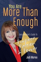 You Are More Than Enough: Every Woman's Guide to Purpose, Passion and Power 0988230739 Book Cover