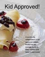 Kid Approved! 1714165280 Book Cover
