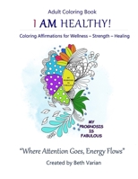 I Am Healthy Adult Coloring Book: 50 Health Positive Designs 1727127935 Book Cover