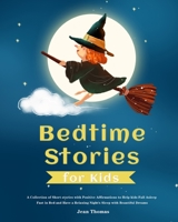 Bedtime Stories for Kids: A Collection of Short stories with Positive Affirmations to Help kids Fall Asleep Fast in Bed and Have a Relaxing Night's Sleep with Beautiful Dreams 1953732062 Book Cover