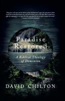 Paradise Restored : A Biblical Theology of Dominion 0982610513 Book Cover