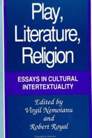 Play, Literature, Religion: Essays in Cultural Intertextuality (Suny Series, the Margins of Literature) 079140935X Book Cover