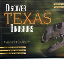 Discover Texas Dinosaurs: Where They Lived, How They Lived, and the Scientists Who Study Them 0877193207 Book Cover
