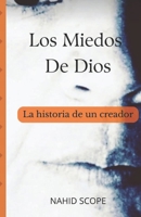 Los Miedos De Dios: La historia de un creador (Spanish Edition) B0GK86V8DM Book Cover