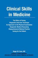 Clinical Skills in Medicine: The Ethics of Caring The Interview Diagnostic Reasoning Biopsychosocial Medical Practice Caring for the Patient 1537366742 Book Cover