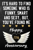 It's Hard To Find Someone Who Is Funny Smart And Sexy But You've Found Me Happy 17th Anniversary: Funny 17 Year Anniversary Gift / Journal / Notebook / Unique 17th Wedding Anniversary Card Alternative 1698992068 Book Cover