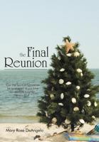The Final Reunion: Can the Spirit of Christmas Be Awakened in Our Time on Earth to Brighten Every Day? 1468524089 Book Cover