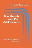 Dom Quixote para Pré-Adolescentes: Aventuras, Sonhos e Risadas (Portuguese Edition) B0FFTKC11G Book Cover