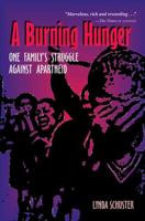 A Burning Hunger: One Family's Struggle against Apartheid 0821416529 Book Cover