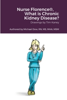 Nurse Florence(R), What is Chronic Kidney Disease? 1678015911 Book Cover