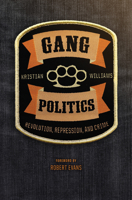 Gang Politics: Cops, Proud Boys, and Other Criminals 1849354561 Book Cover