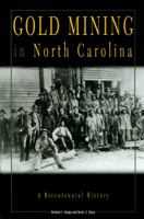 Gold Mining in North Carolina: A Bicentennial History 0865262853 Book Cover