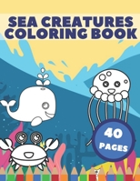 Sea Creatures Coloring Book: For Kids Life Under The Sea Ocean Animals Perfect Gift B08SV3YGMX Book Cover