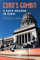 Cuba's Gambit: A Safe Heaven in Sinai 1533213348 Book Cover