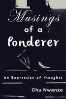 Musings of a Ponderer: An Expression of Thoughts 1539474852 Book Cover
