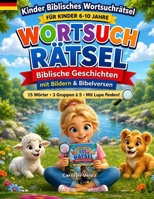 WORTSUCH RÄTSEL FÜR KINDER: BIBLISCHE GESCHICHTEN B0HJBV8LY1 Book Cover