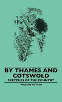 By Thames and Cotswold: Sketches of the Country 143679515X Book Cover