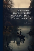 Liebes- Und Klagelieder Des Neugriechischen Volkes Übersetzt 1271550539 Book Cover