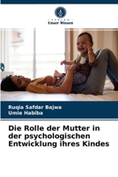 Die Rolle der Mutter in der psychologischen Entwicklung ihres Kindes 6203493082 Book Cover