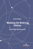 Mediating the Windrush Children : Caryl Phillips and Horace Ov? 1433174243 Book Cover