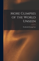 More Glimpses of the World Unseen 1016852053 Book Cover