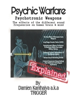 Psychic Warfare Psychotronic Weapons - The Effects of the different sound frequencies on human brain & mind By Damien Kanthaiya B08PJM38RY Book Cover