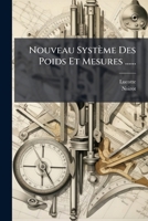 Nouveau Système Des Poids Et Mesures ...... (French Edition) 102458397X Book Cover