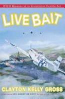 Live Bait: WWII Memoirs of an "Undefeated Fighter Ace" 1592991866 Book Cover
