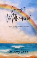 Journey to Motherhood: A Place For My Heart To Call Home 1445718596 Book Cover