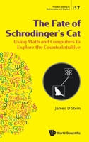 Fate of Schrodinger's Cat, The: Using Math and Computers to Explore the Counterintuitive 9811218153 Book Cover